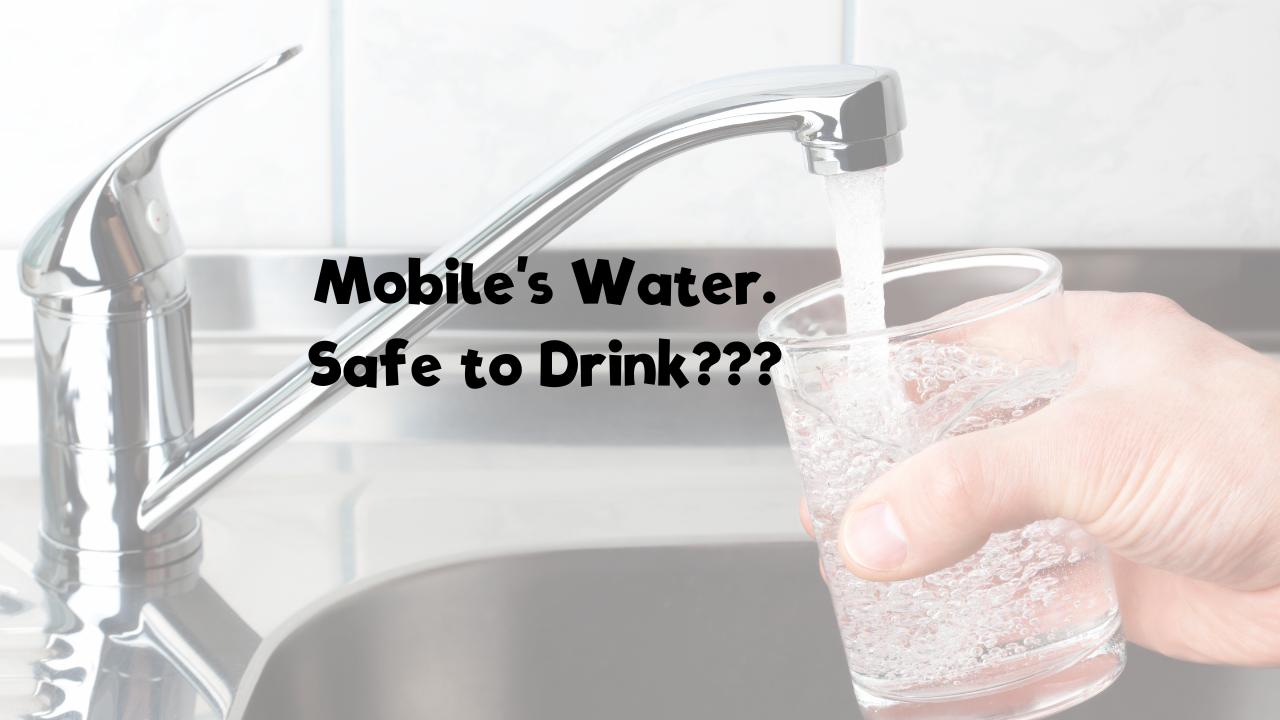 Is Mobile’s Tap Water Safe To Drink?